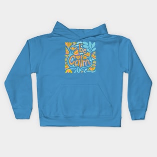 BE CALM Uplifting Motivational Lettering Quote with Flowers - UnBlink Studio by Jackie Tahara Kids Hoodie